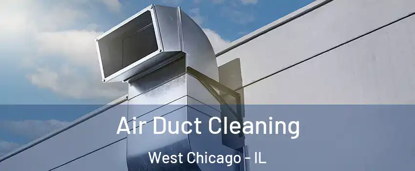  Air Duct Cleaning West Chicago - IL