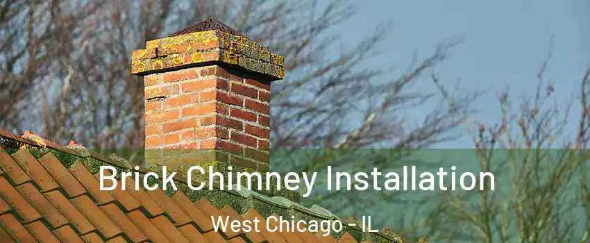  Brick Chimney Installation West Chicago - IL
