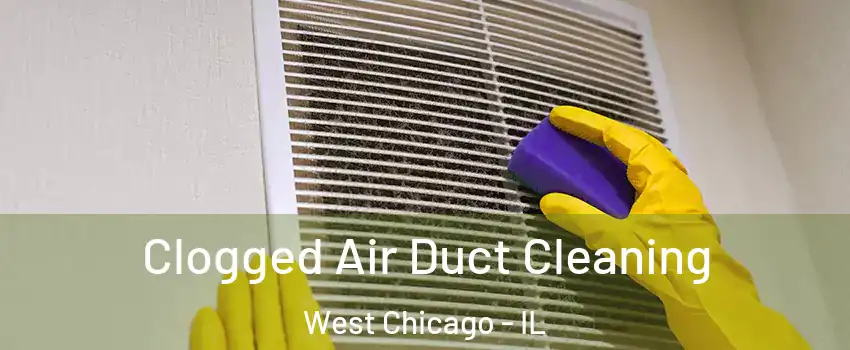  Clogged Air Duct Cleaning West Chicago - IL