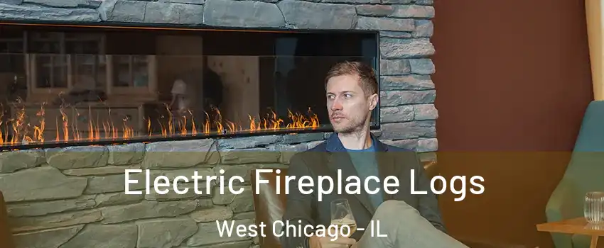  Electric Fireplace Logs West Chicago - IL