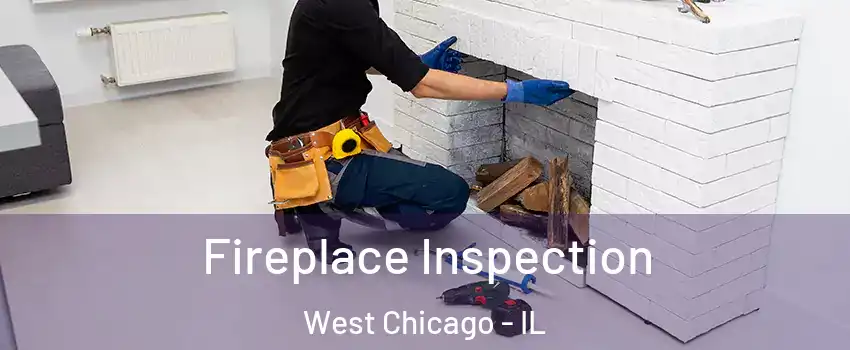  Fireplace Inspection West Chicago - IL