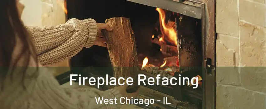  Fireplace Refacing West Chicago - IL