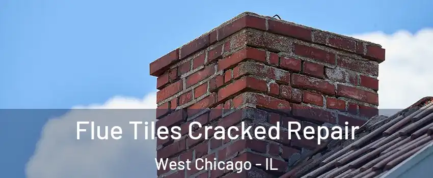  Flue Tiles Cracked Repair West Chicago - IL