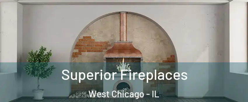  Superior Fireplaces West Chicago - IL