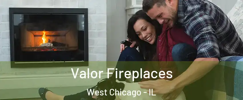  Valor Fireplaces West Chicago - IL